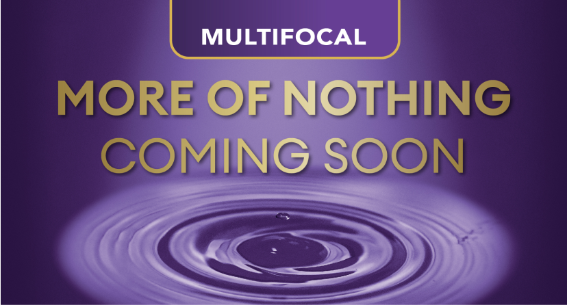 Multifocal More of Nothing Coming Soon